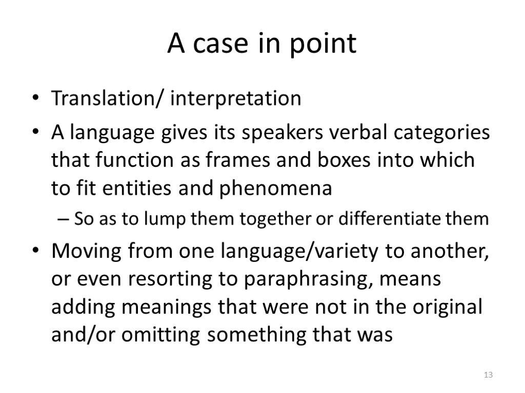A case in point Translation/ interpretation A language gives its speakers verbal categories that